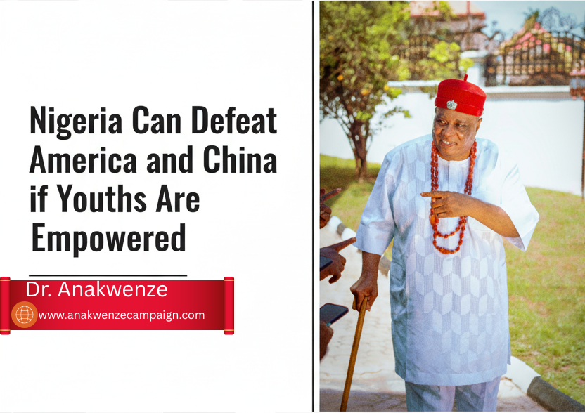 Nigeria Can Defeat America and China if Youths Are Empowered – Dr. Anakwenze
